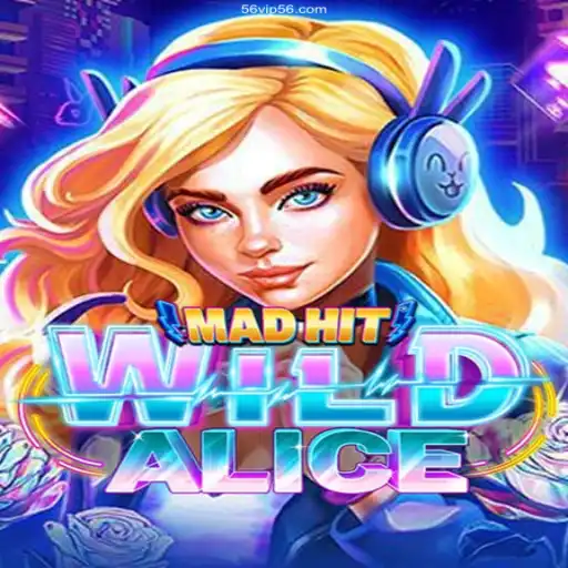 MadHitWildAlice: Explore the Thrilling World of 56VIP⭐️ ONLINE PLATAFORMA OFICIAL 56VIP.Com